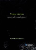 A BANDA GARROTE : MUSICA E MUSICOS EN ORTIGUEIRA