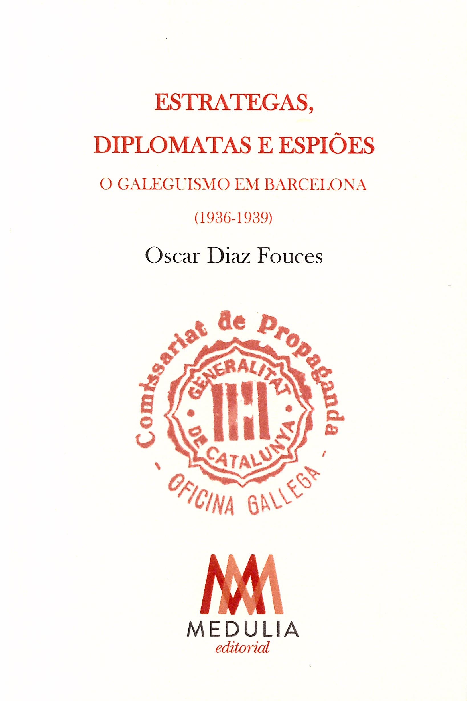 ESTRATEGAS, DIPLOMATAS E ESPIÕES: O GALEGUISMO EM BARCELONA (1936-1939)