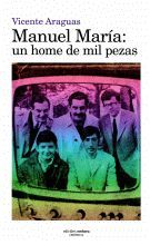 MANUEL MARIA:UN HOME DE MIL PEZAS