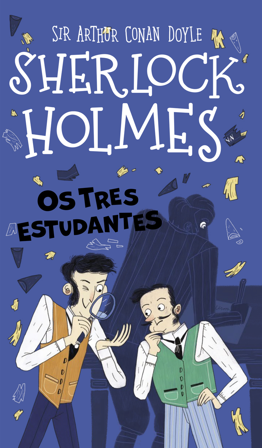 SHERLOCK HOLMES. OS TRES ESTUDANTES