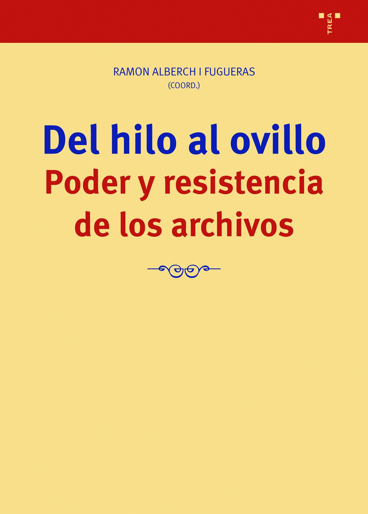 DEL HILO AL OVILLO . PODER Y RESISTENCIA DE LOS ARCHIVOS