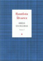 BAUTISTA ALVAREZ.OBRAS ESCOLLIDAS VOLUME I