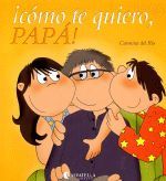 ¡COMO TE QUIERO,PAPA!