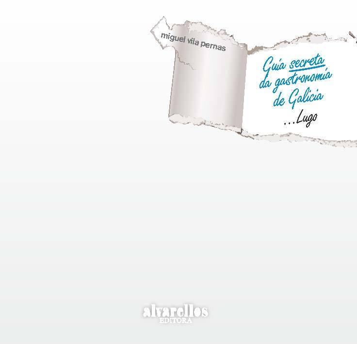 LUGO. GUIA SECRETA DA GASTRONOMIA DE GALICIA