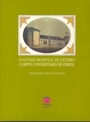 O ANTIGO HOSPITAL DE ESTEIRO CAMPUS UNIVERSITARIO DE FERROL