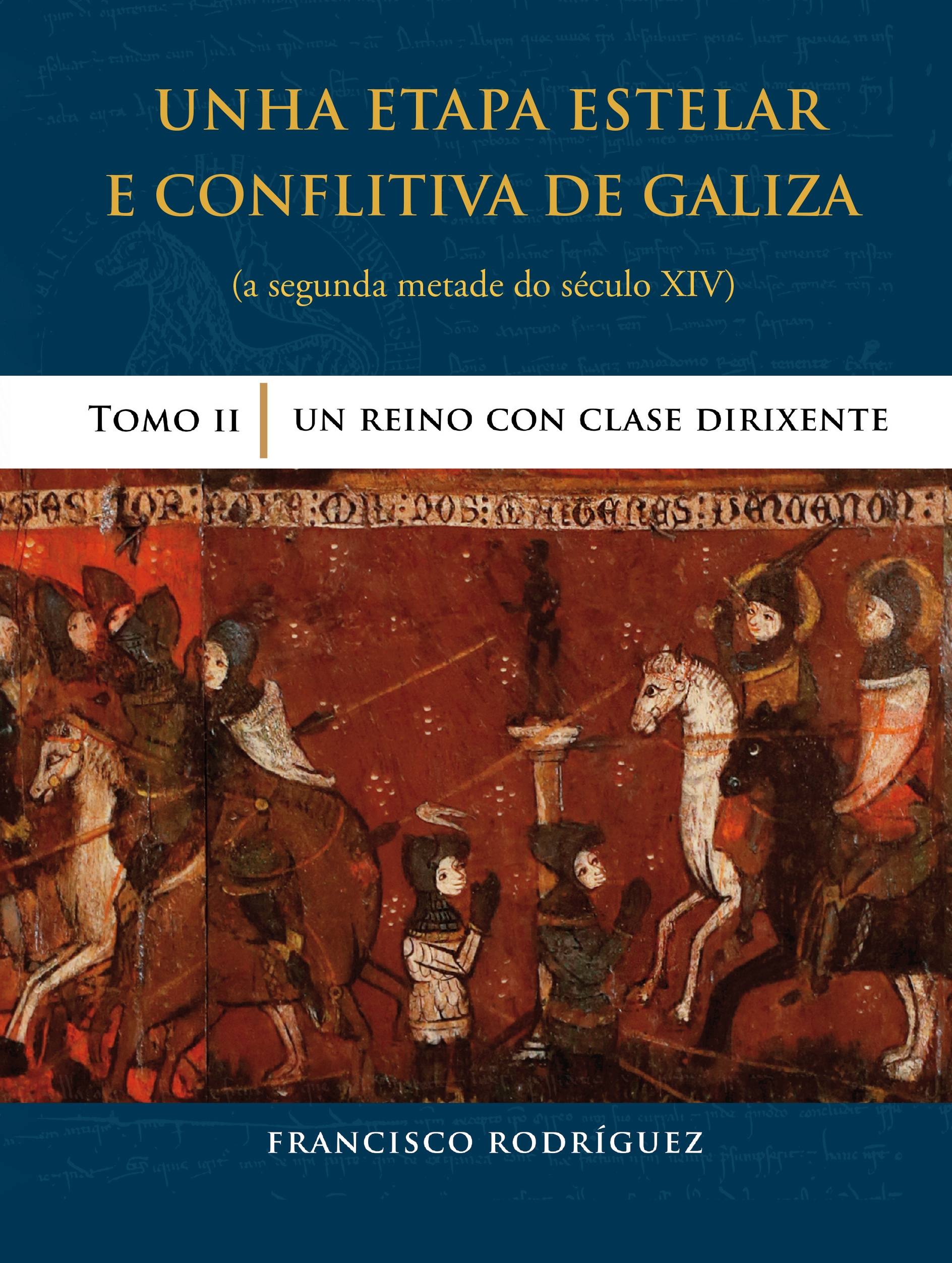TOMO II UNHA ETAPA ESTELAR E CONFLITIVA DE GALIZA (A segunda metade do século XIV)