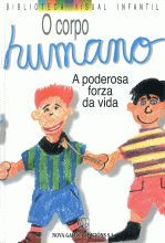 A PODEROSA FORZA DA VIDA.O CORPO HUMANO.