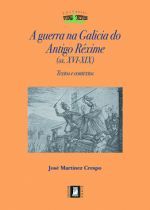 A GUERRA NA GALICIA DO ANTIGO REXIME (SS.XVI-XIX) TEXTOS E C
