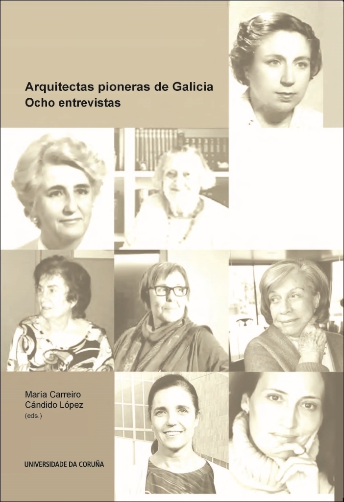 ARQUITECTAS PIONERAS DE GALICIA.OCHO ENTREVISTAS